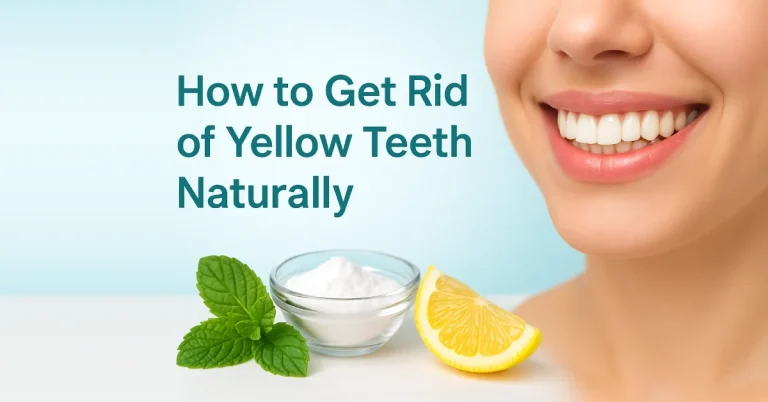 How to Get Rid of Yellow Teeth Naturally